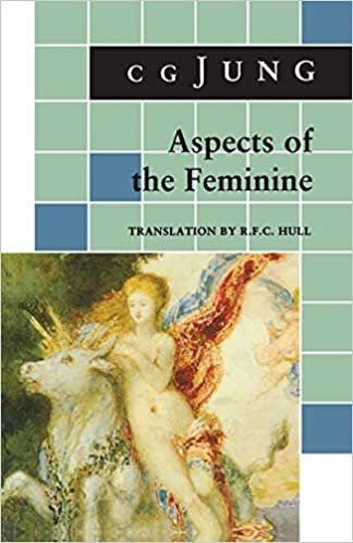 Aspects of the Feminine: (From Volumes 6, 7, 9i, 9ii, 10, 17, Collected Works) (Jung Extracts) indir