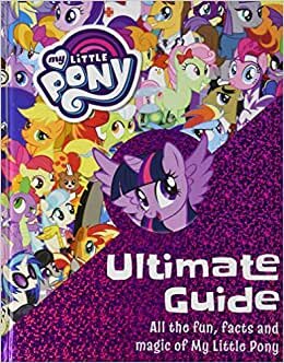 My Little Pony: The Ultimate Guide: All the Fun, Facts and Magic of My Little Pony indir