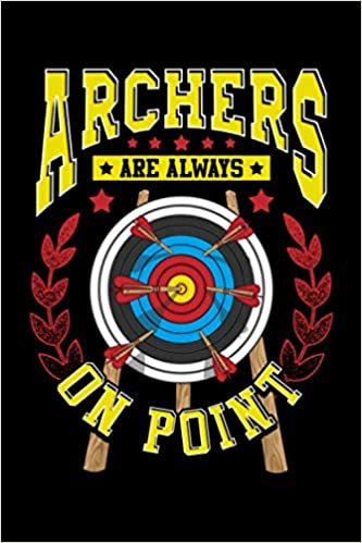 Archers Are Always On Point: Cute Archers Are Always On Point Funny Archery Pun Themed Blank Notebook - Perfect Lined Composition Notebook For Journaling, Writing & Brainstorming (120 Pages, 6" x 9") indir