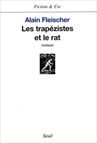 Les trapézistes et le rat: Roman (Fiction & Cie)
