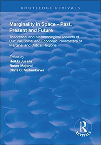 Marginality in Space - Past, Present and Future: Theoretical and Methodological Aspects of Cultural, Social and Economic Parameters of Marginal and Critical Regions (Routledge Revivals) indir