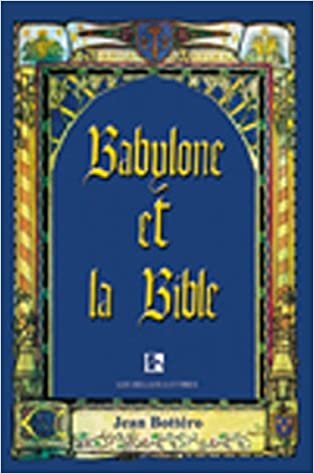 Babylone Et La Bible: Entretiens Avec Helene Monsacre