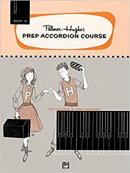 Palmer-Hughes Prep Accordion Course, Bk 1b: For Individual or Class Instruction (Palmer-Hughes Accordion Course)