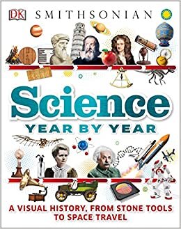 Science Year by Year: A Visual History, from Stone Tools to Space Travel indir