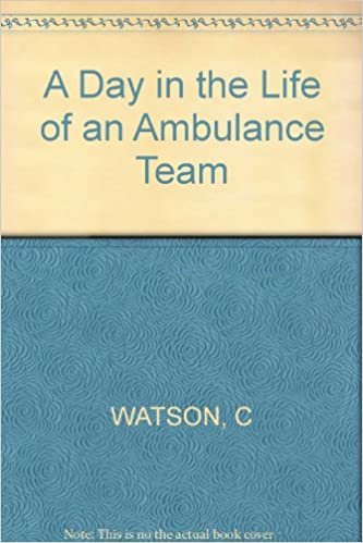 An Ambulance Team (A Day in the Life of a...)