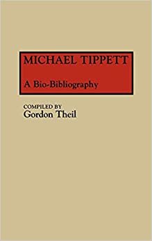 Michael Tippett: A Bio-Bibliography (Music Reference Collection)