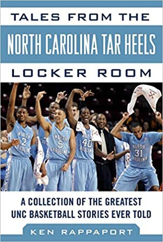 Tales from the North Carolina Tar Heels Locker Room: A Collection of the Greatest UNC Basketball Stories Ever Told (Tales from the Team) indir