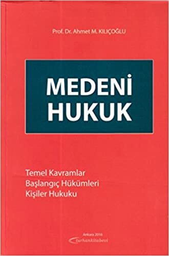 Medeni Hukuk: Temel Kavramlar - Başlangıç Hükümleri - Kişiler Hukuku