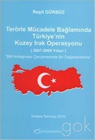 Terörle Mücadele Bağlamında Türkiye'nin Kuzey Irak Operasyonu (2007-2008 Yılları) BM Antlaşması Çerçevesinde Bir Değerlendirme