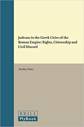 Judeans in the Greek Cities of the Roman Empire: Rights, Citizenship and Civil Discord (Supplements to the Journal for the Study of Judaism, Band 170)