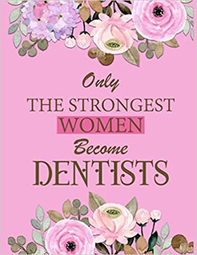 Only The Strongest Women Become Dentists: Unique Flowers Pink Cover Design, To Do List Planner 2021, Agenda For Men and Women, Goals, Holidays, Notes ... 120 pages, Cute Floral, with Daily Task. indir