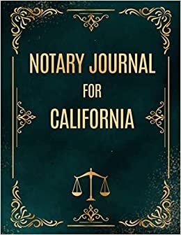 NOTARY JOURNAL FOR CALIFORNIA: A Professional View Logbook of Notarial Acts / A Notary Public's Comprehensive Quick-Fill 200 Pages Log Book / Register of Official Notarial Acts & Records