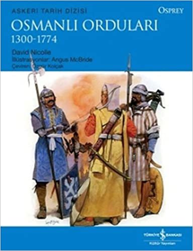 Osmanlı Orduları 1300-1774: Askeri Tarih Dizisi