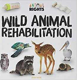 Wild Animal Rehabilitation (Animal Rights)