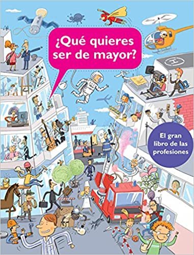 ¿Qué quieres ser de mayor? / What do you want to do when you grow up? (El gran libro de las profesiones / The great book of the professions)