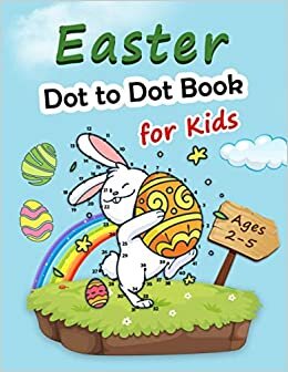 Easter Dot to Dot Book for Kids Ages 2-5: Easter Connect the Dots Puzzle Book for Kids Ages 2-5 years; Dot-to-Dot Coloring Workbook for Preschoolers and Kindergarten