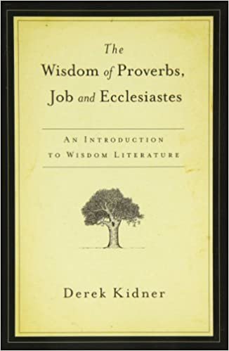 The Wisdom of Proverbs, Job and Ecclesiastes