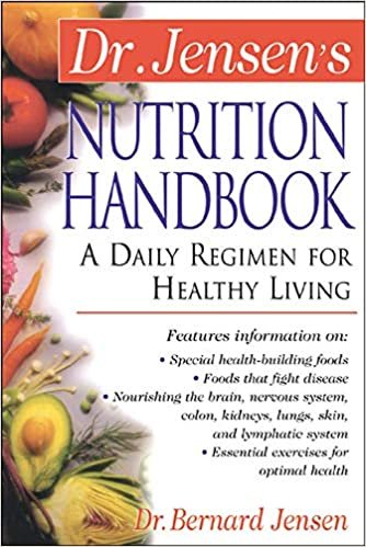 Dr. Jensen's Nutrition Handbook: A Daily Regimen for Healthy Living (The Dr. Bernard Jensen Library)