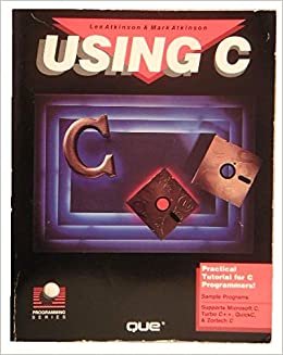 Using C.: Supports Microsoft C., Version 6, Turbo C++ and Quick C., Version 2.5