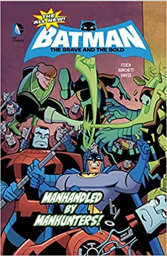 Manhandled by Manhunters! (The All-New Batman: The Brave and the Bold, Band 5)