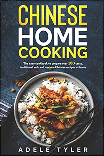 Chinese Home Cooking: The Easy Cookbook To Prepare Over 100 Tasty, Traditional Wok And Modern Chinese Recipes At Home indir