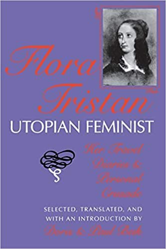 Flora Tristan, Utopian Feminist: Her Travel Diaries and Personal Crusade