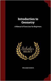 Introduction to Geometry: A Manual of Exercises for Beginners