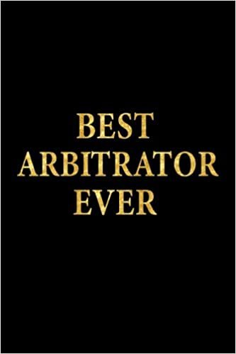 Best Arbitrator Ever: Lined Notebook, Gold Letters Cover, Diary, Journal, 6 x 9 in., 110 Lined Pages