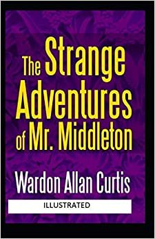 The Strange Adventures of Mr. Middleton Illustrated