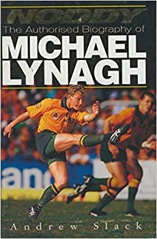 Noddy: Authorised Biography of Michael Lynagh