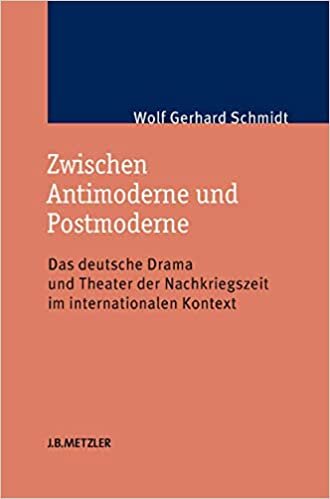 Zwischen Antimoderne und Postmoderne: Das deutsche Drama und Theater der Nachkriegszeit im internationalen Kontext