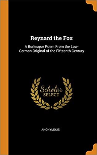 Reynard the Fox: A Burlesque Poem From the Low-German Original of the Fifteenth Century indir