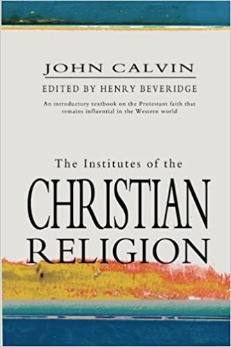 The Institutes Of The Christian Religion: Volume 1