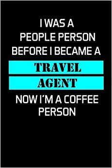 I WAS A PEOPLE PERSON BEFORE I BECAME A TRAVEL AGENT: Travel Agent Gifts - Blank Lined Notebook Journal – (6 x 9 Inches) – 120 Pages indir