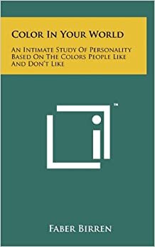 Color in Your World: An Intimate Study of Personality Based on the Colors People Like and Don't Like