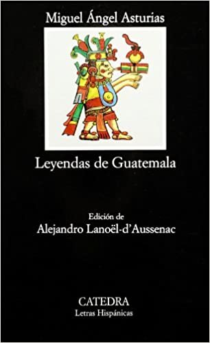 Leyendas De Guatemala (Letras Hispanicas, 400)