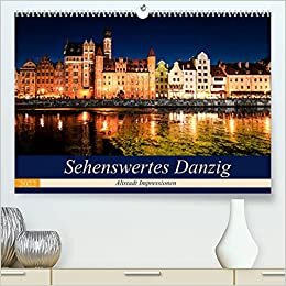 Sehenswertes Danzig (Premium, hochwertiger DIN A2 Wandkalender 2022, Kunstdruck in Hochglanz): Impressionen aus dem prachtvollen Danzig. (Monatskalender, 14 Seiten ) (CALVENDO Orte)