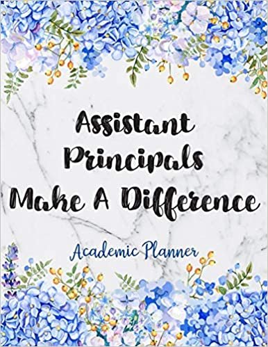 Assistant Principals Make A Difference Academic Planner: Weekly And Monthly Agenda Assistant Principal Academic Planner 2019-2020