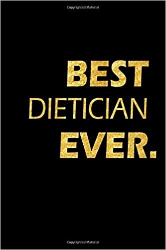Best Dietician Ever: Perfect Gift, Lined Notebook, Gold Letters, Diary, Journal, 6 x 9 in., 110 Lined Pages indir