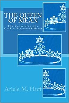 The Queen of Mean: The Conversion of a Cold and Prejudiced Heart