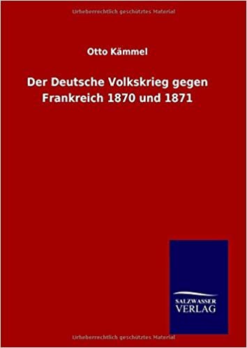 Der Deutsche Volkskrieg gegen Frankreich 1870 und 1871 indir