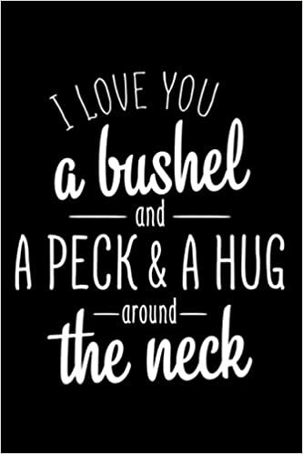 i love you a bushel and a peck black: Notebook Blank Composition Book, valentines day journal, valentines Couples Gifts for Boyfriend From Girlfriend ... 120 Pages, 6x9, Soft Cover, Matte Finish