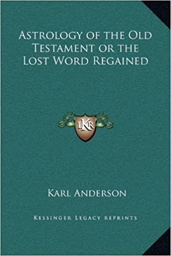 Astrology of the Old Testament or the Lost Word Regained
