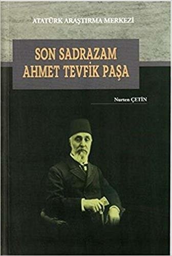 Son Sadrazam Ahmet Tevfik Paşa