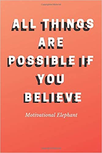 All Things Are Possible If You Believe: Motivational Notebook, Journal, Diary, Scrapbook (110 Pages, Blank, 6 x 9)