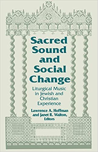 Sacred Sound and Social Change: Liturgical Music in Jewish and Christian Experience (Two Liturgical Traditions)