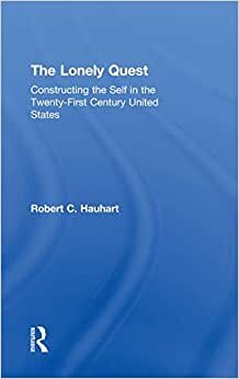 The Lonely Quest: Constructing the Self in the Twenty-First Century United States indir