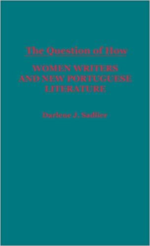 The Question of How: Women Writers and New Portuguese Literature (Contributions in Women's Studies)