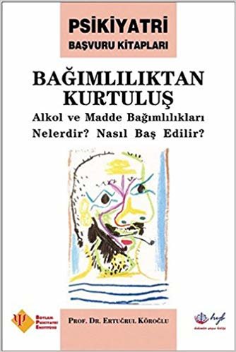 Bağımlılıktan Kurtuluş: Psikiyatri Başvuru Kitapları Alkol ve Madde Bağımlılıkları Nelerdir? Nasıl Baş Edilir?