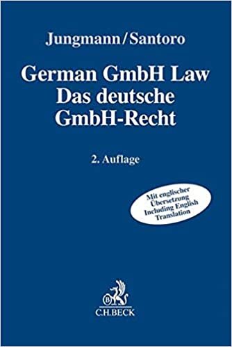 German GmbH Law - Das deutsche GmbH-Recht: A Guide to the German Company with Limited Liability. Including Bilingual Versions of the Relevant Statutes